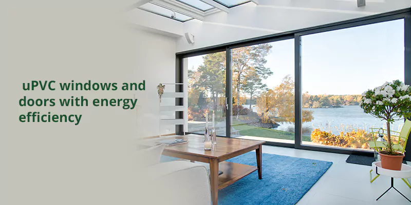 Energy-efficient uPVC windows and doors featuring multi-chamber designs for superior insulation and reduced energy bills.